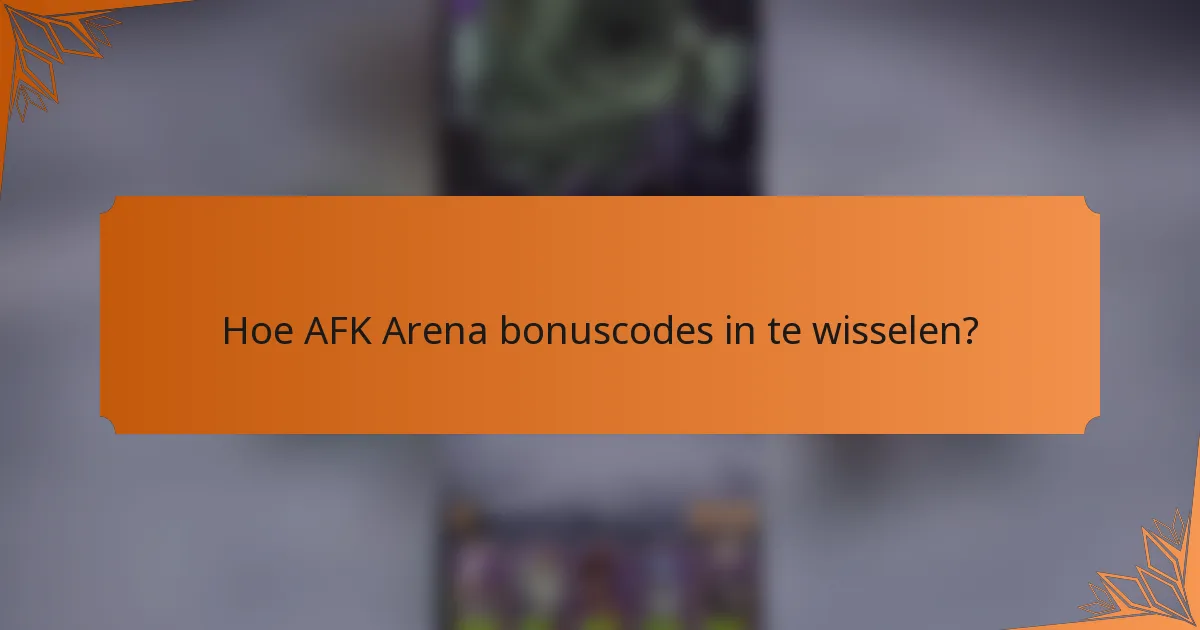 Hoe AFK Arena bonuscodes in te wisselen?