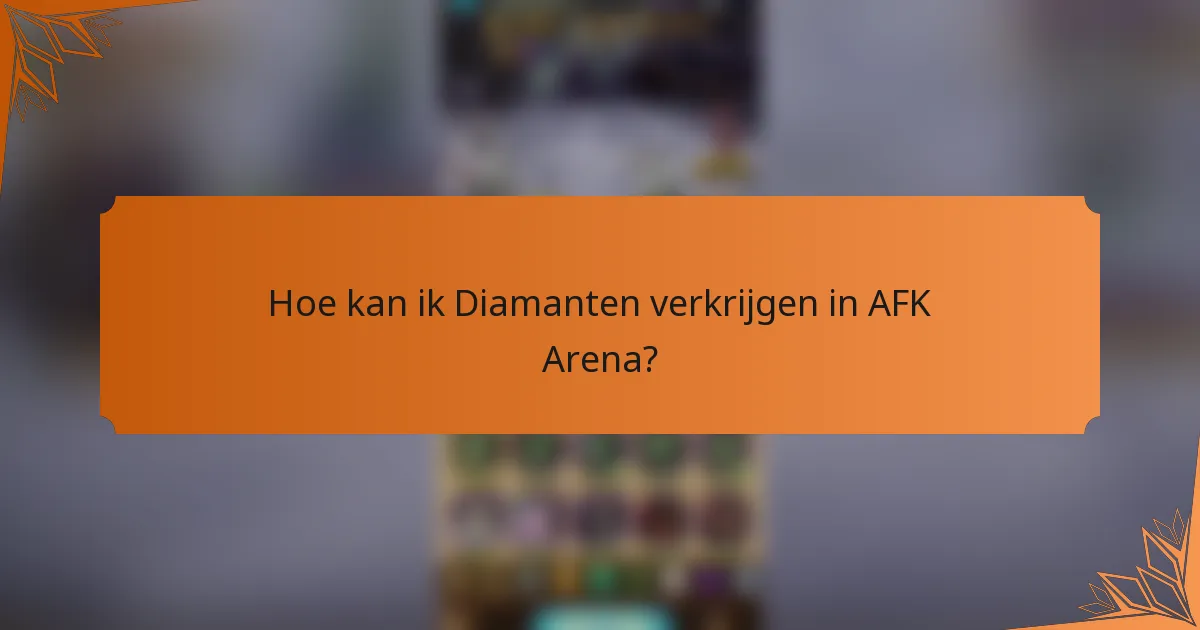 Hoe kan ik Diamanten verkrijgen in AFK Arena?