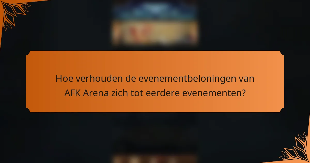 Hoe verhouden de evenementbeloningen van AFK Arena zich tot eerdere evenementen?