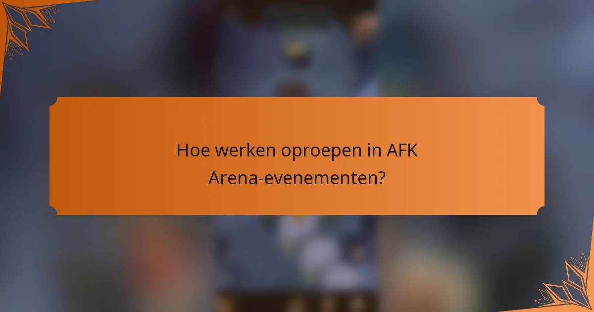 Hoe werken oproepen in AFK Arena-evenementen?