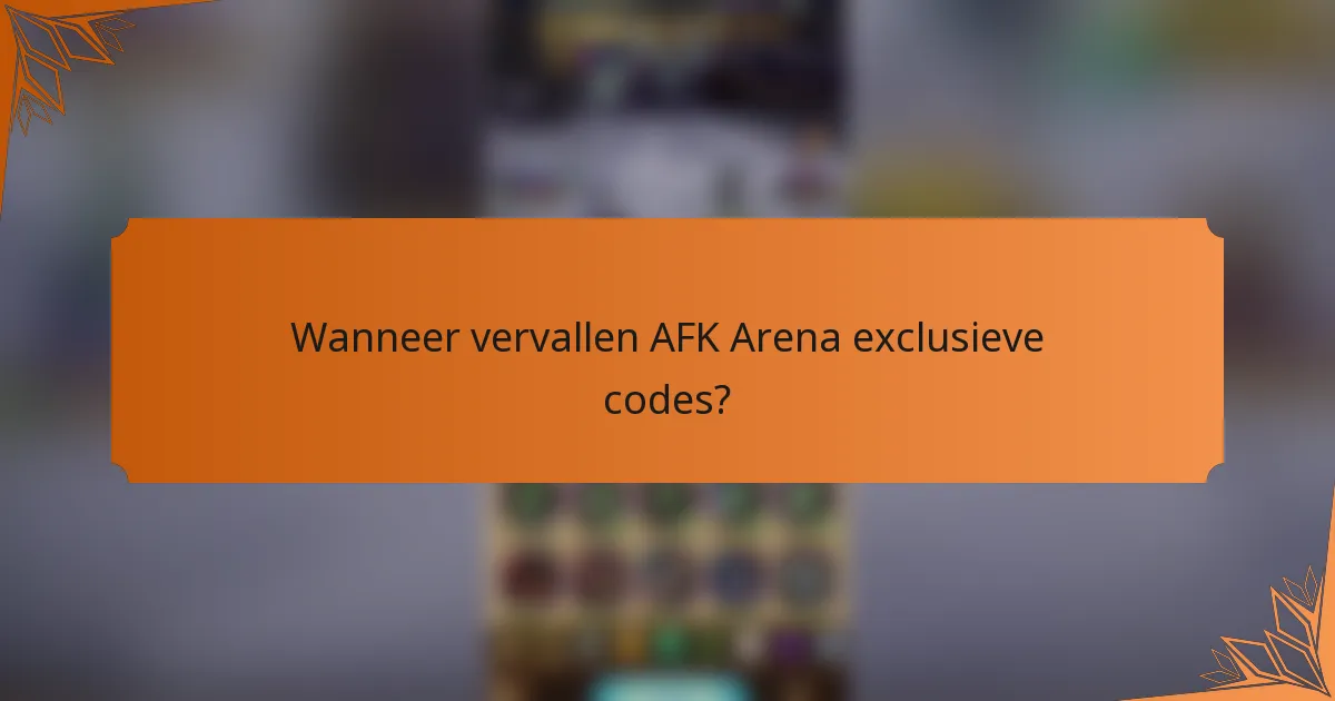 Wanneer vervallen AFK Arena exclusieve codes?