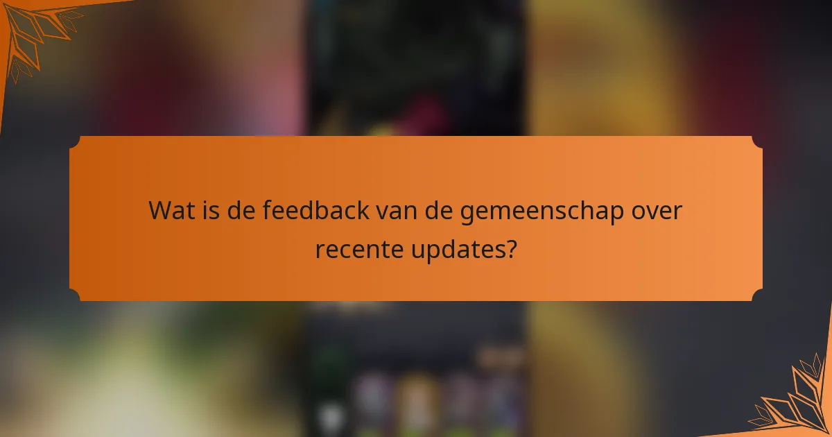 Wat is de feedback van de gemeenschap over recente updates?