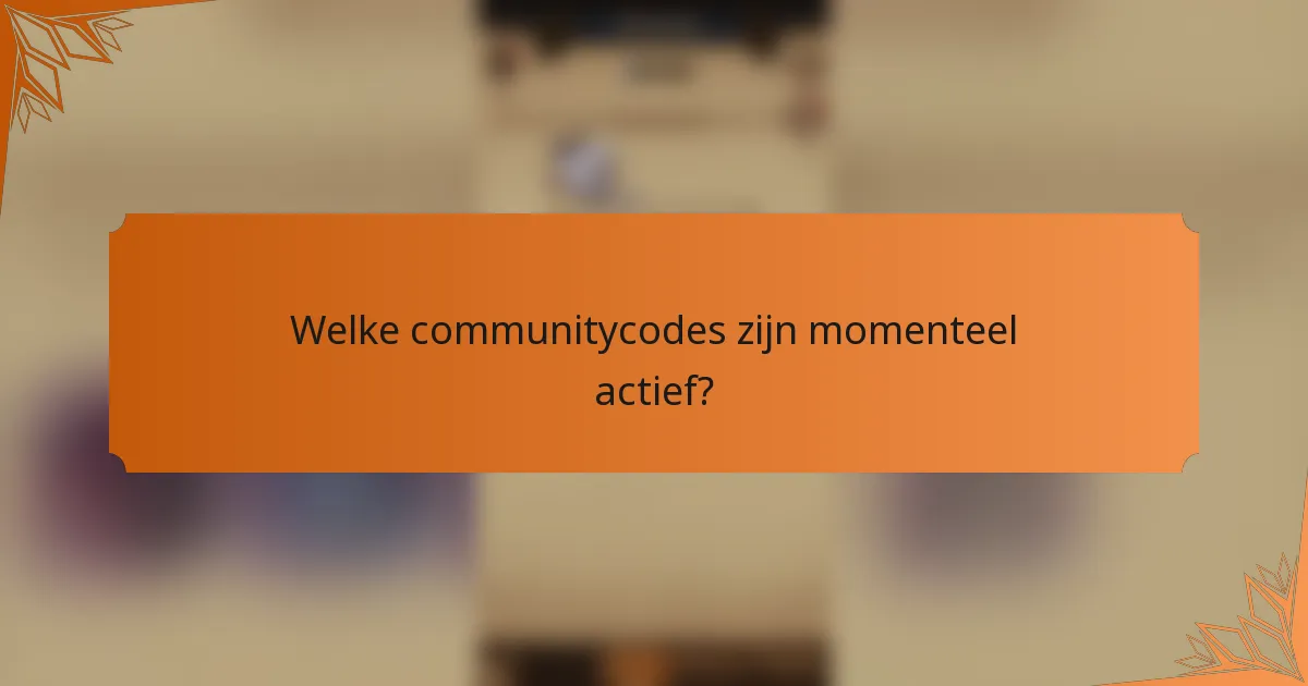 Welke communitycodes zijn momenteel actief?