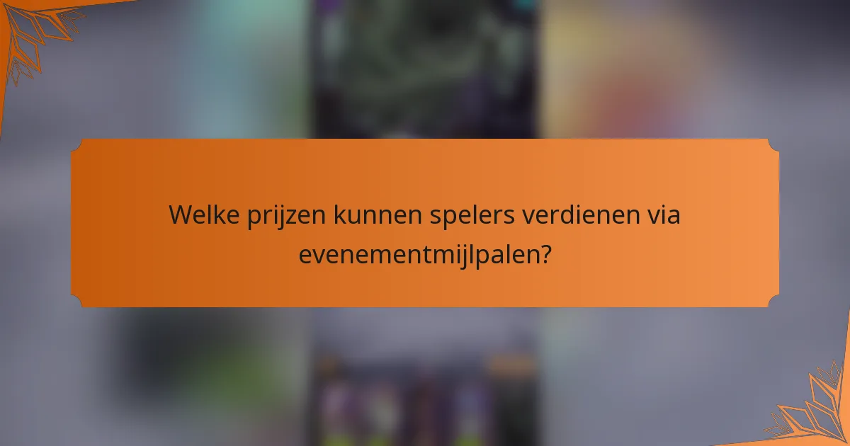Welke prijzen kunnen spelers verdienen via evenementmijlpalen?